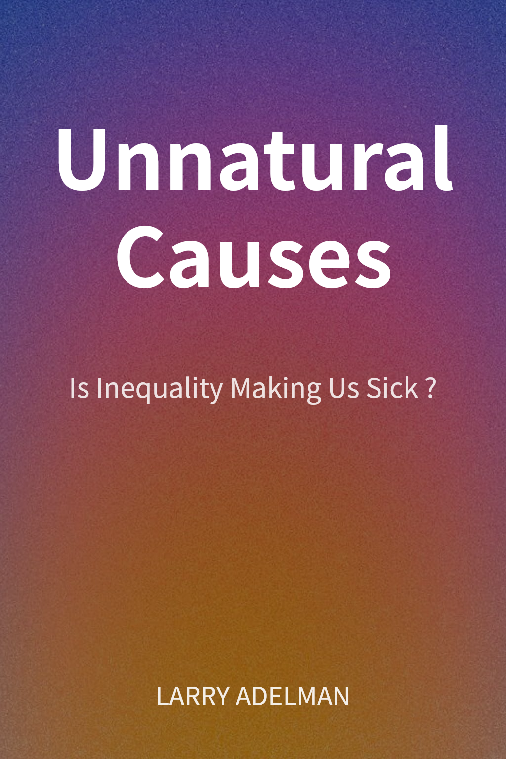 Unnatural Causes cover