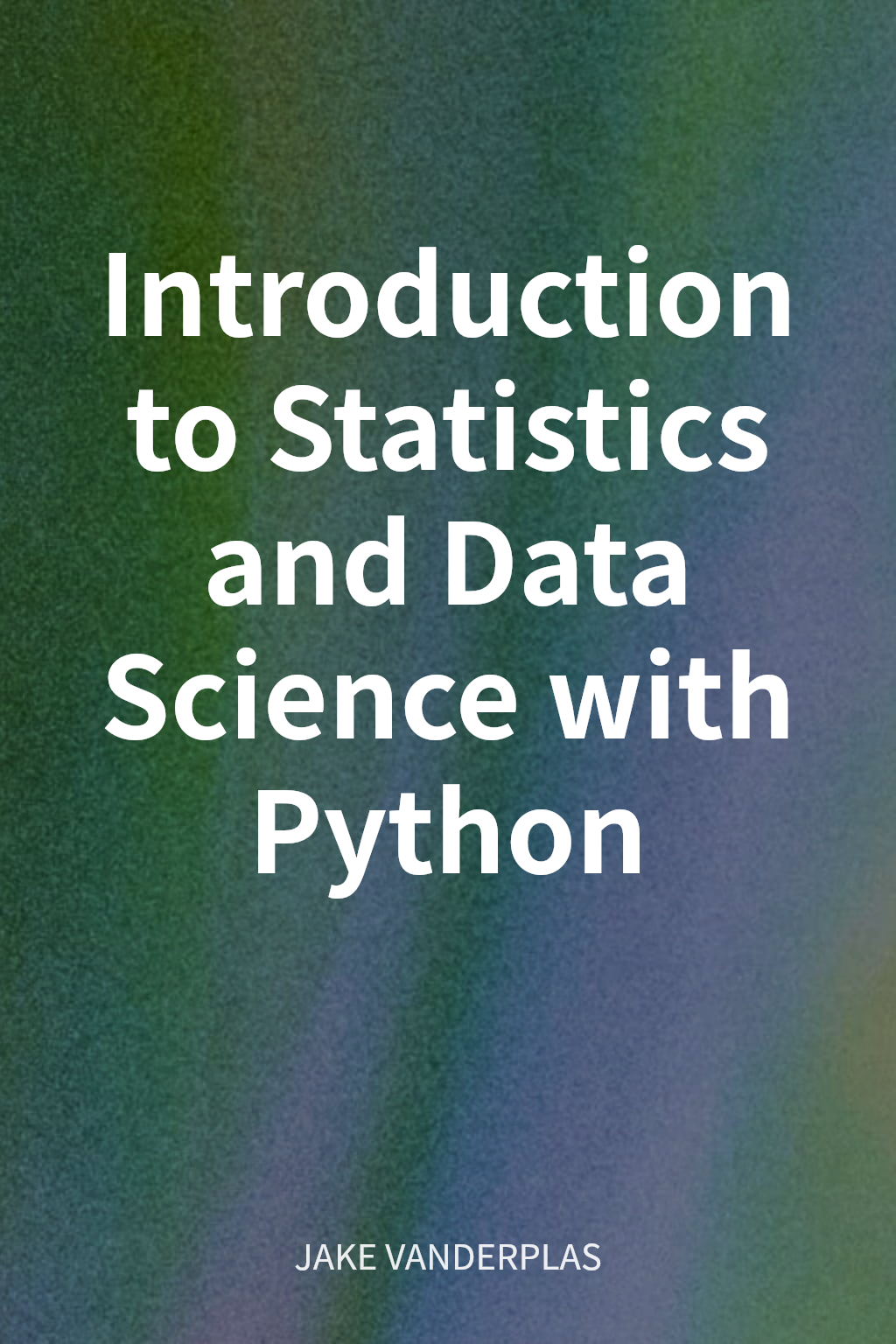 Introduction to Statistics and Data Science with Python cover