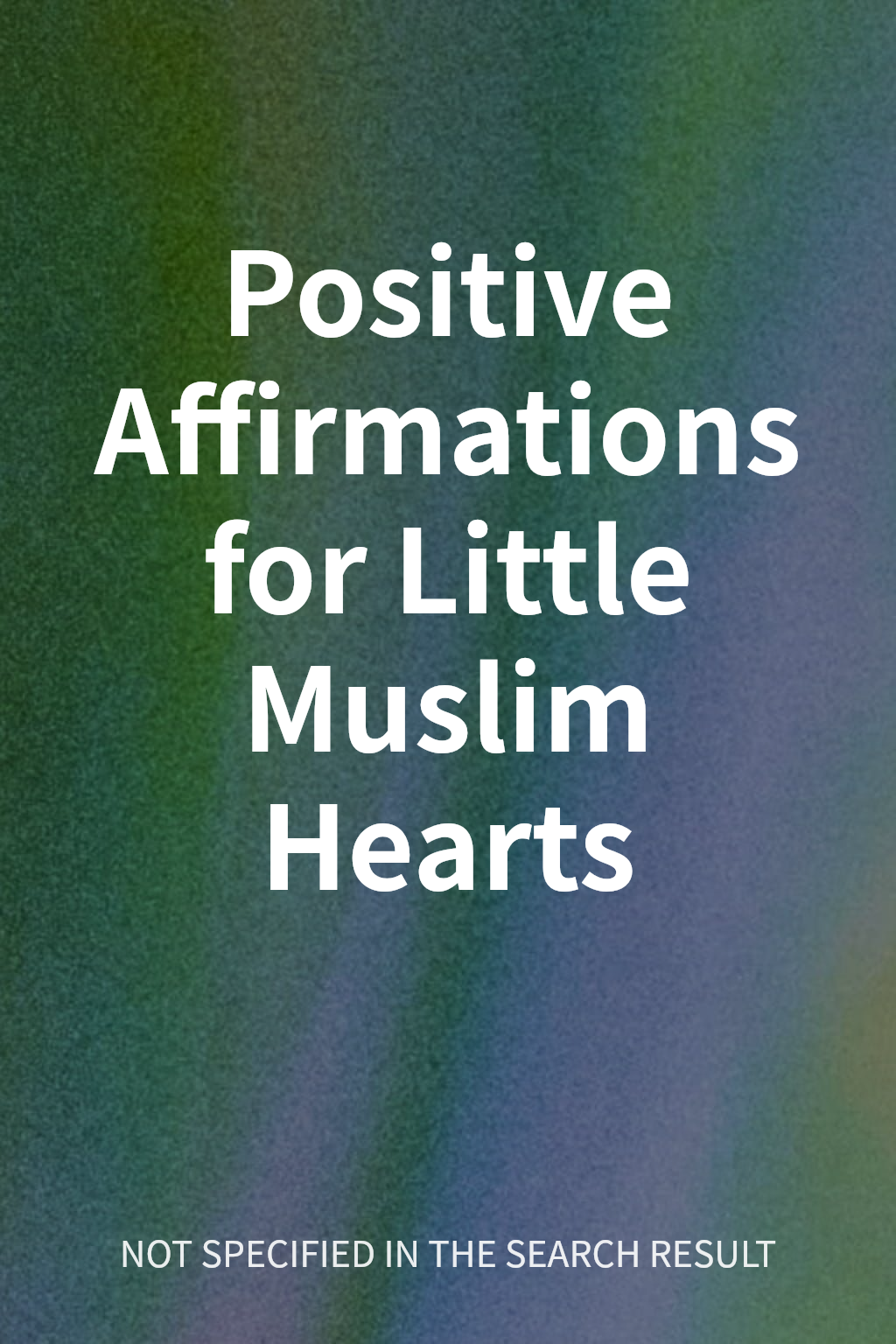 Positive Affirmations for Little Muslim Hearts cover