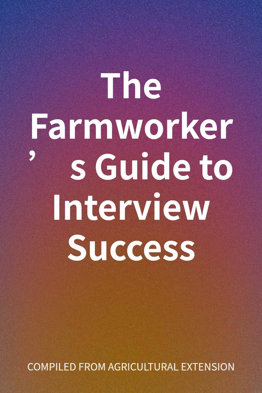 The Farmworker’s Guide to Interview Success cover