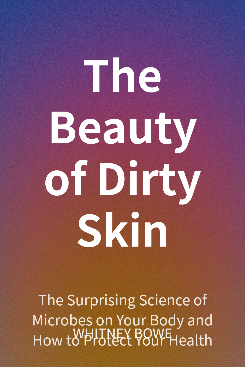 The Beauty of Dirty Skin cover