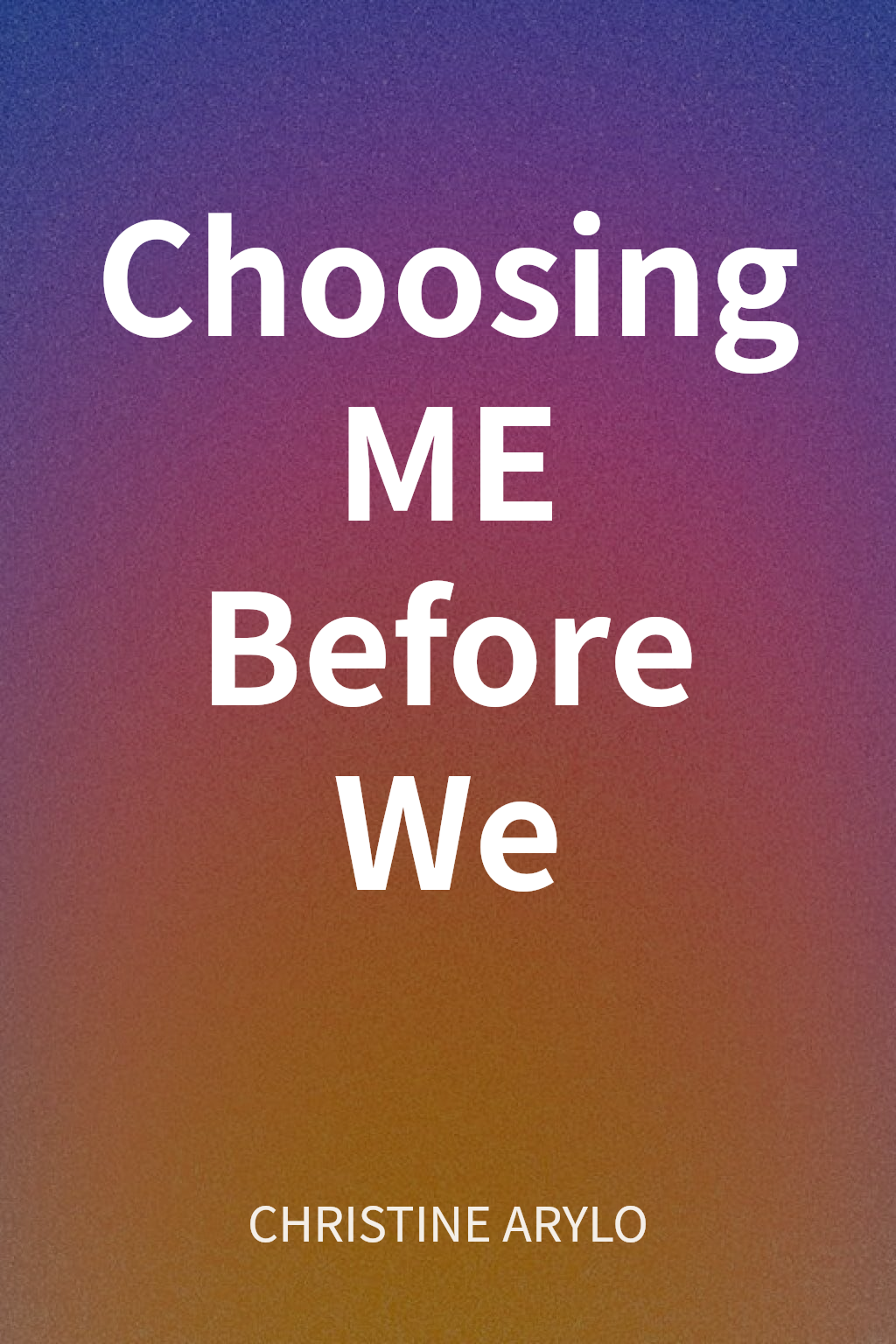 Choosing ME Before We cover