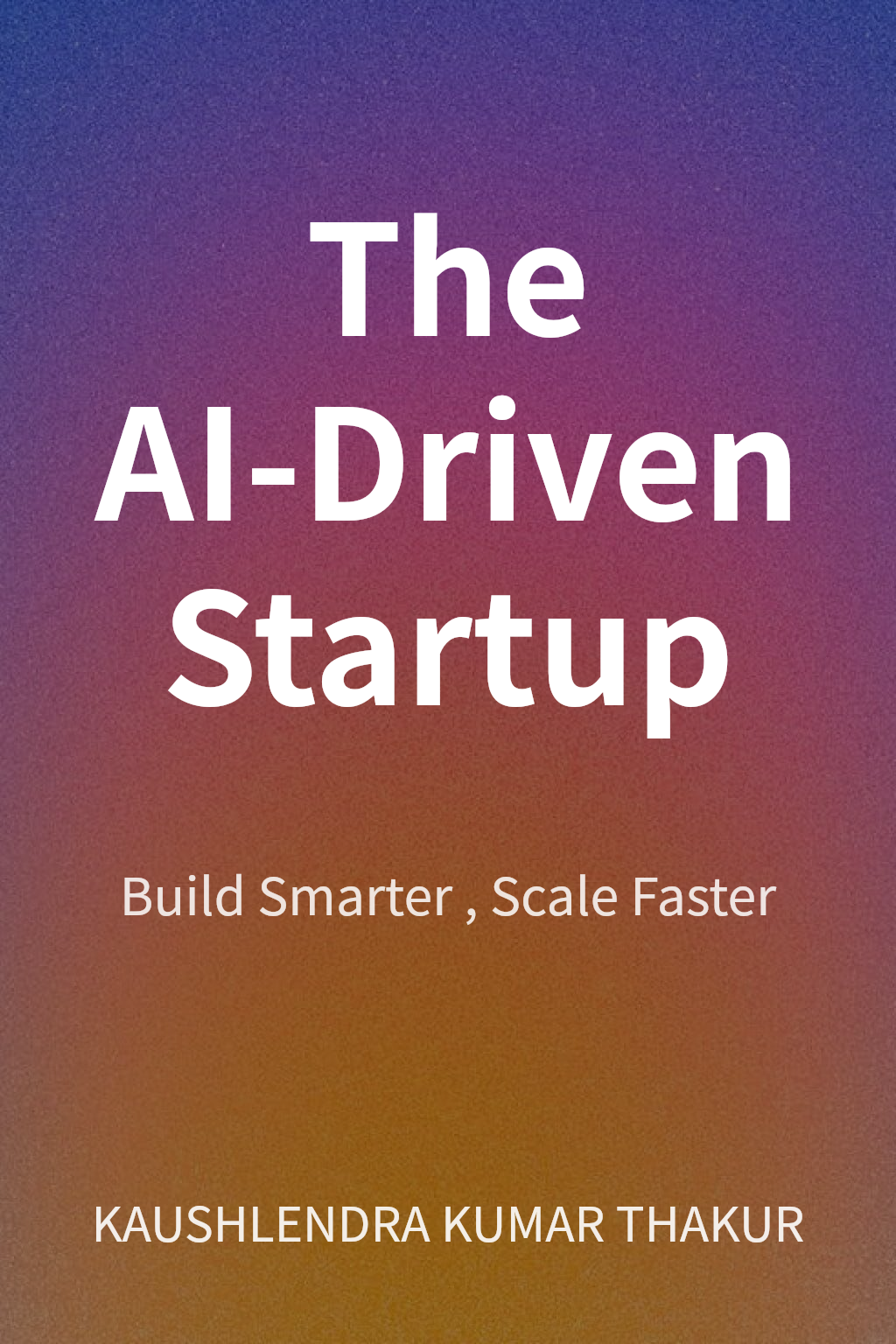 The AI-Driven Startup cover