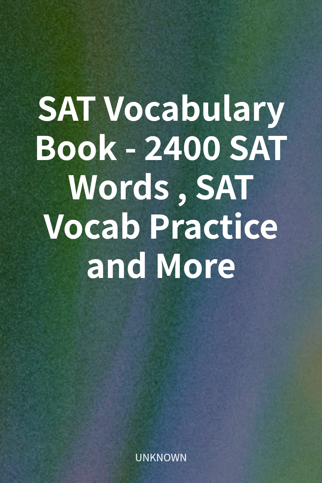 SAT Vocabulary Book - 2400 SAT Words, SAT Vocab Practice and More cover