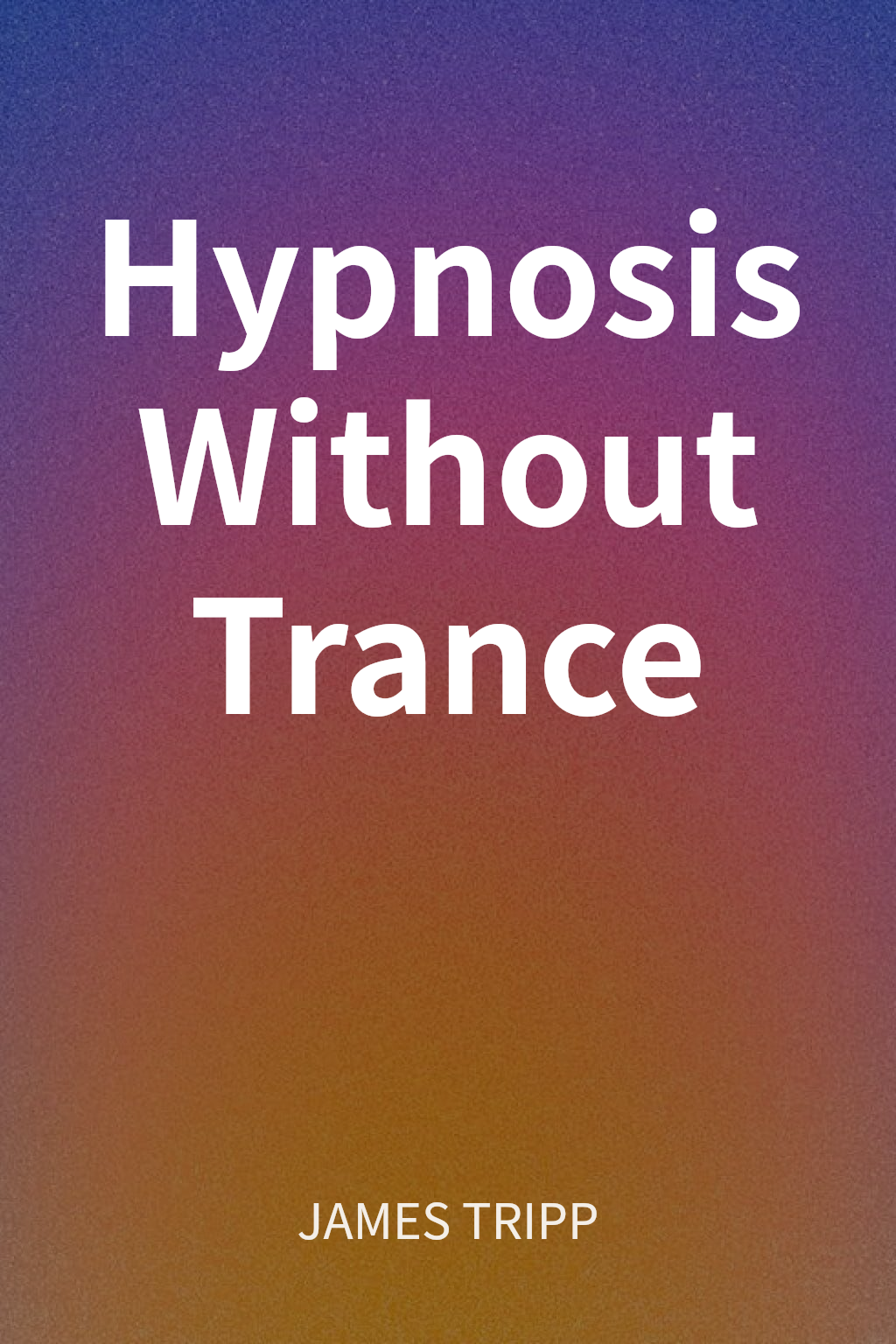 Hypnosis Without Trance cover