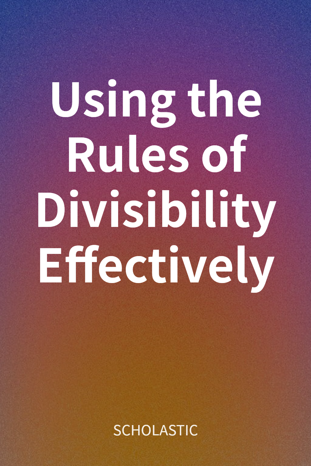 Using the Rules of Divisibility Effectively cover