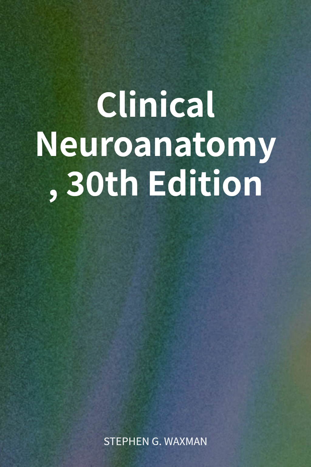 Clinical Neuroanatomy, 30th Edition cover