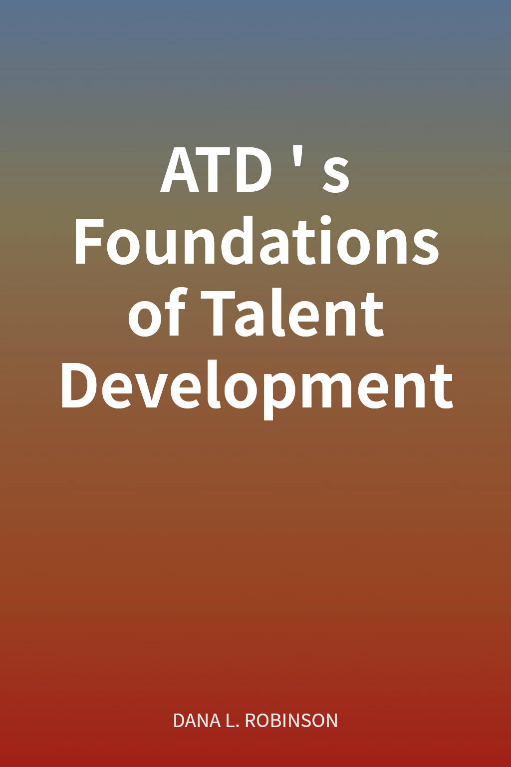 ATD's Foundations of Talent Development cover