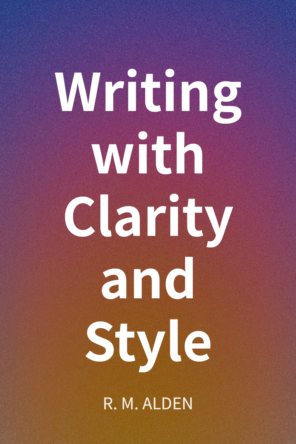 Writing with Clarity and Style cover