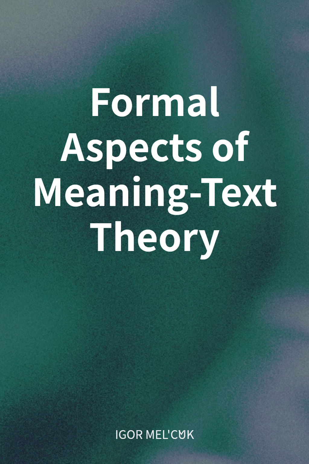 Formal Aspects of Meaning-Text Theory cover