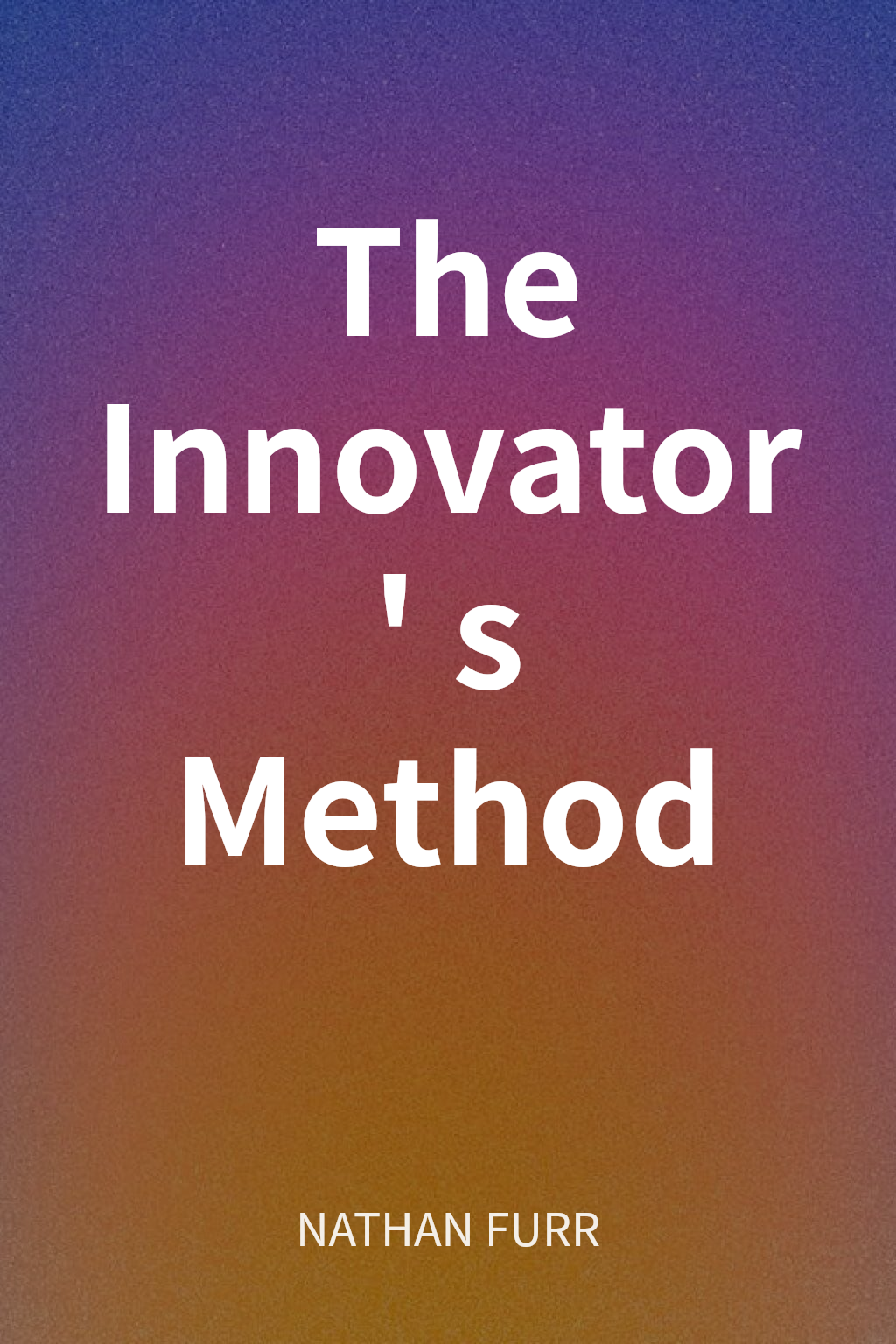 The Innovator's Method cover