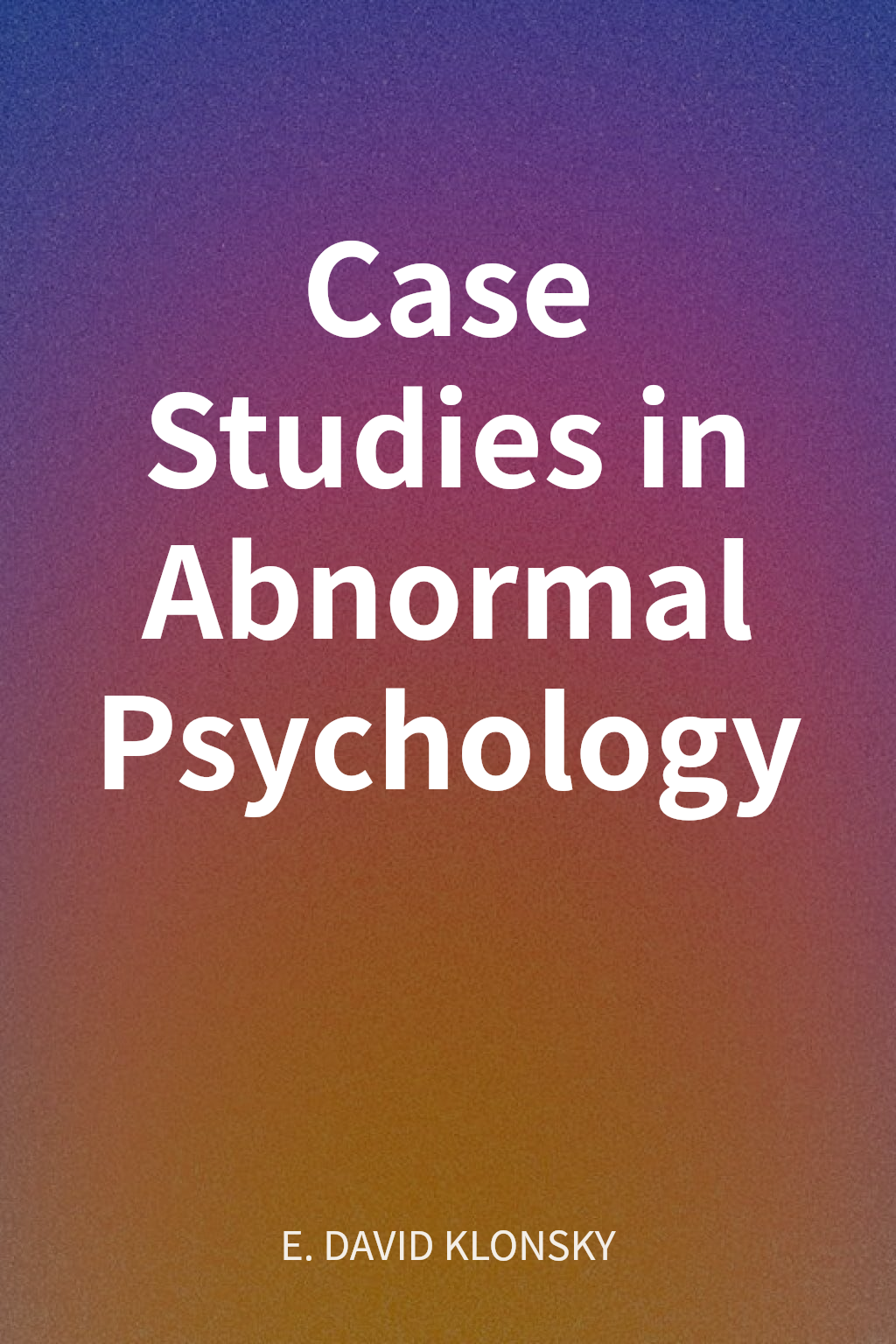 Case Studies in Abnormal Psychology cover