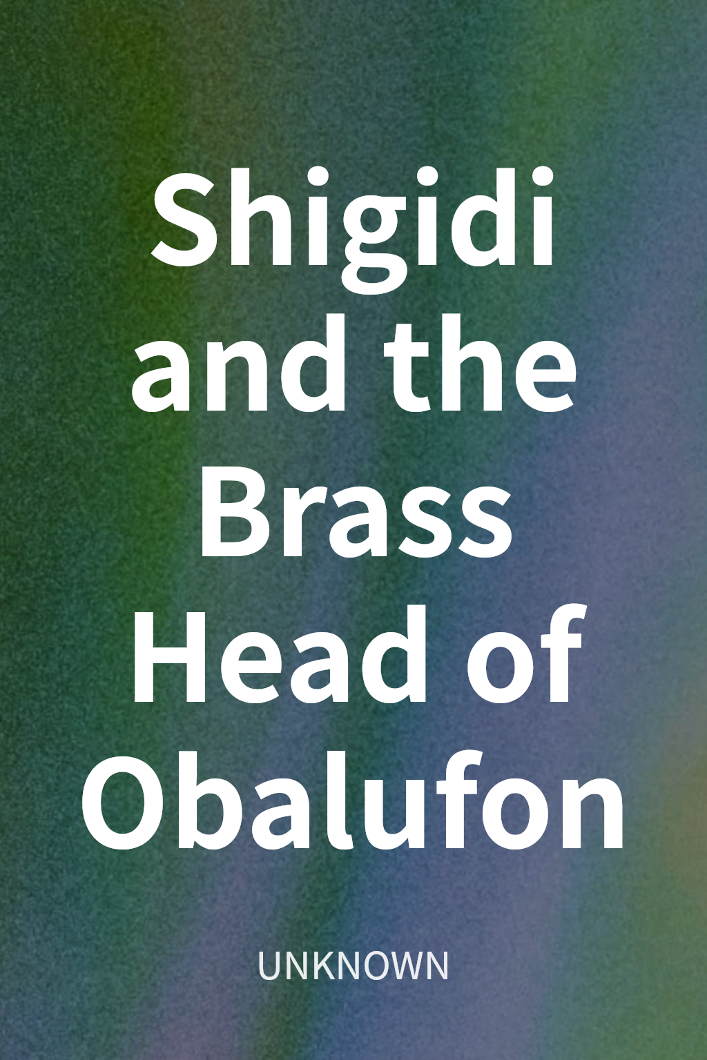 Shigidi and the Brass Head of Obalufon cover
