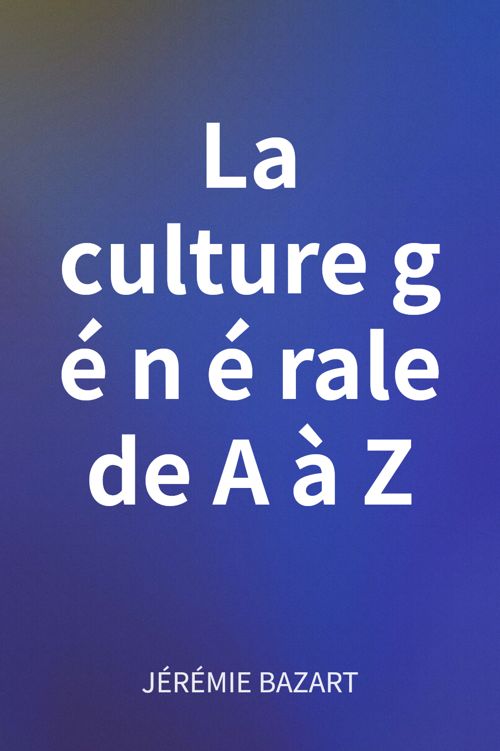 La culture générale de A à Z cover