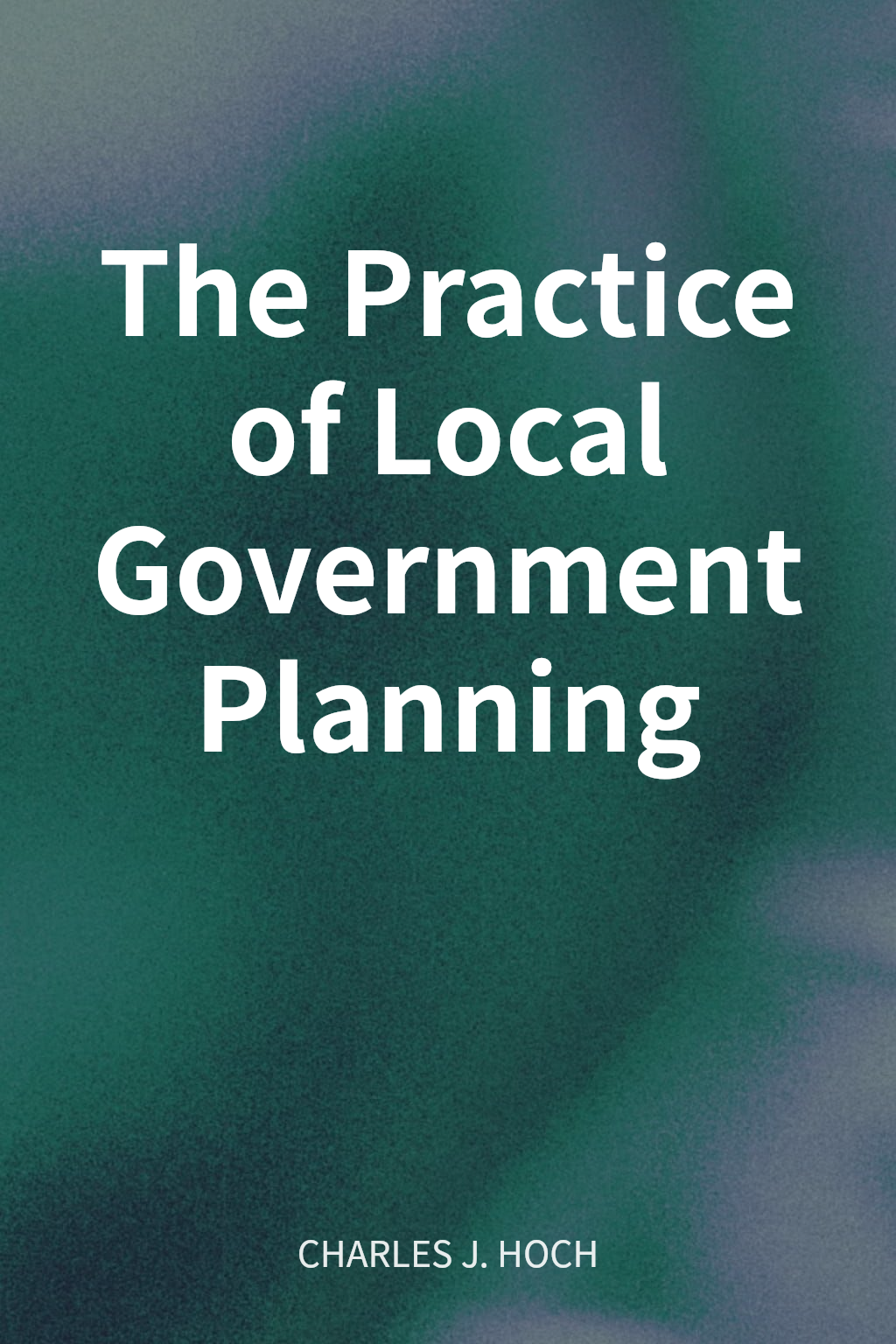 The Practice of Local Government Planning cover