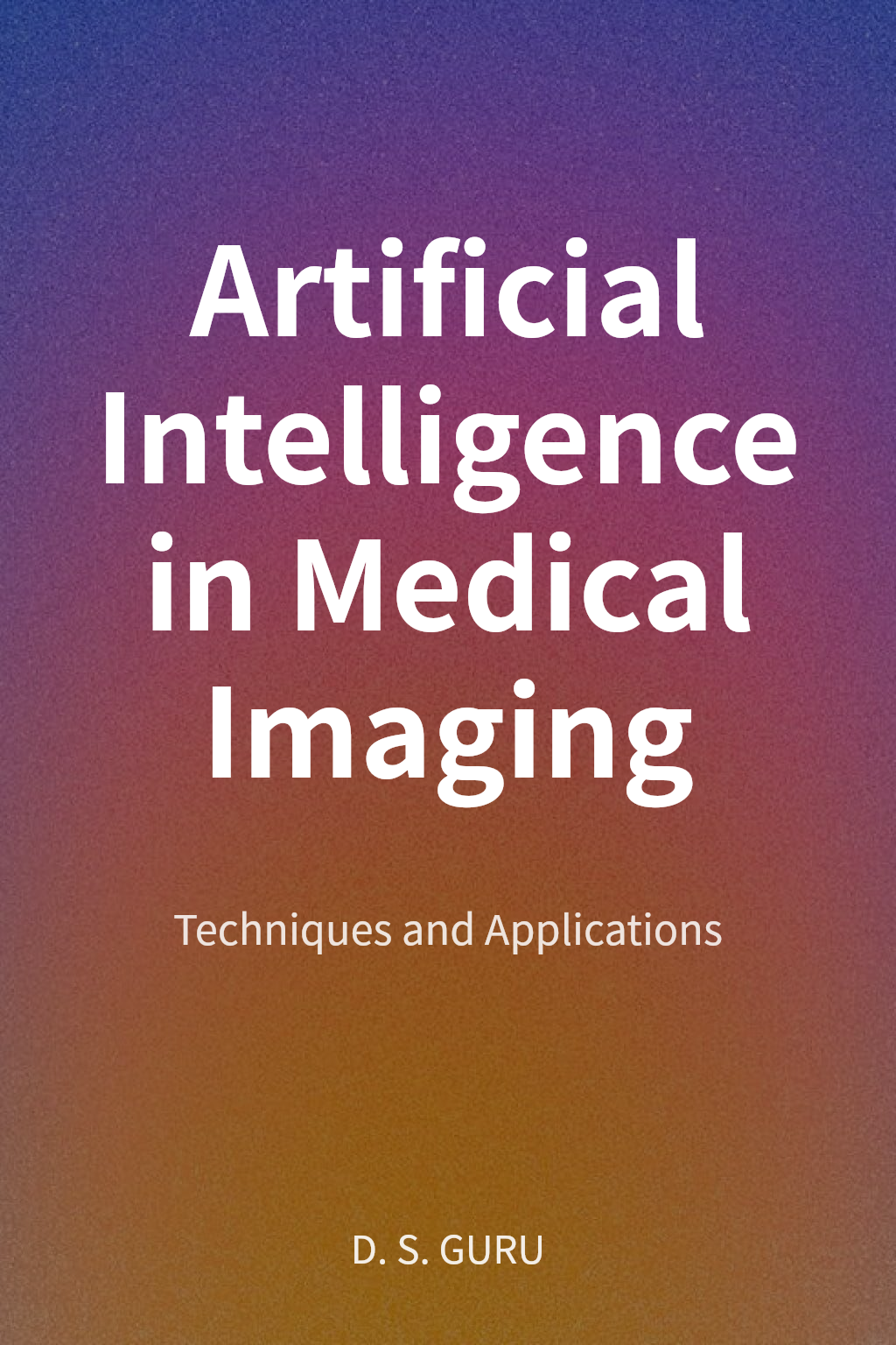 Artificial Intelligence in Medical Imaging cover