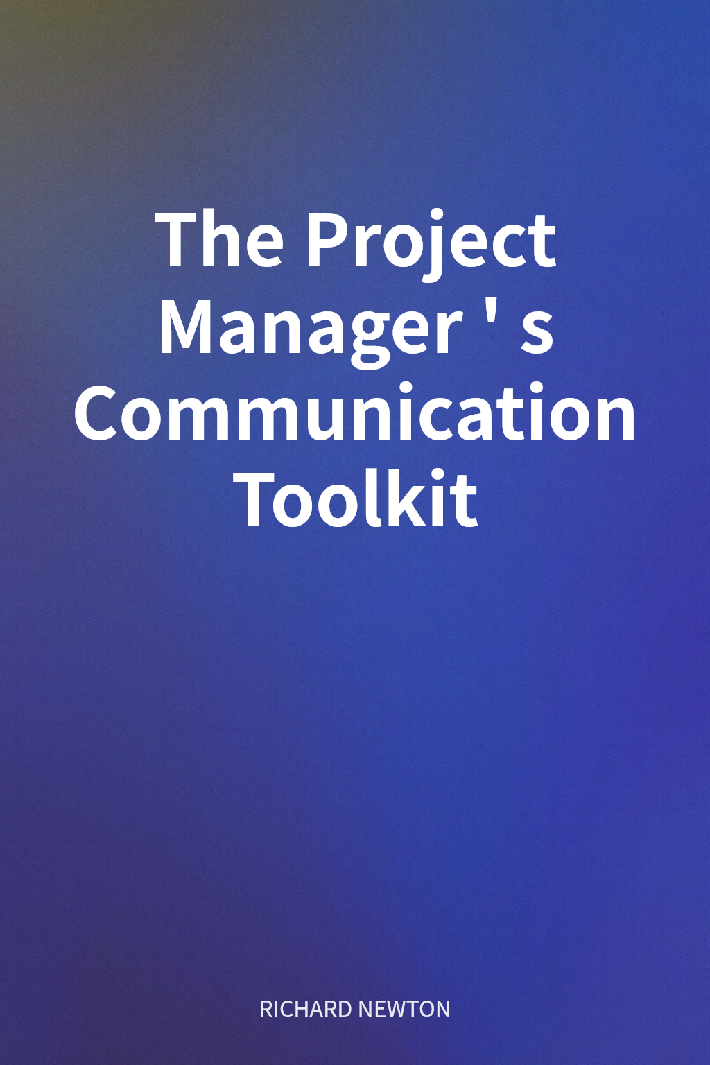 The Project Manager's Communication Toolkit cover