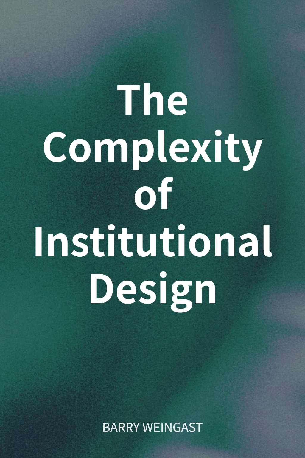 The Complexity of Institutional Design cover