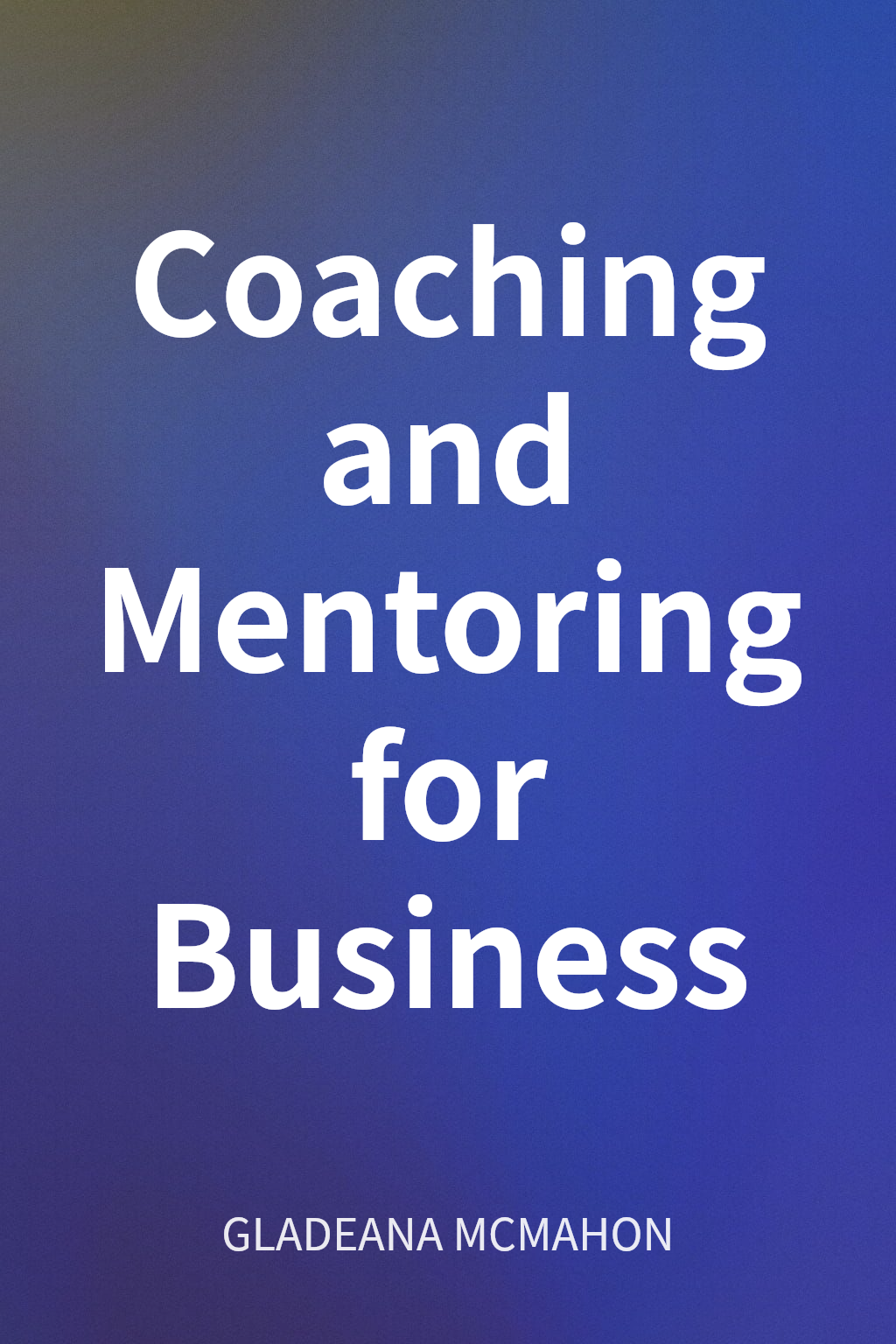 Coaching and Mentoring for Business cover