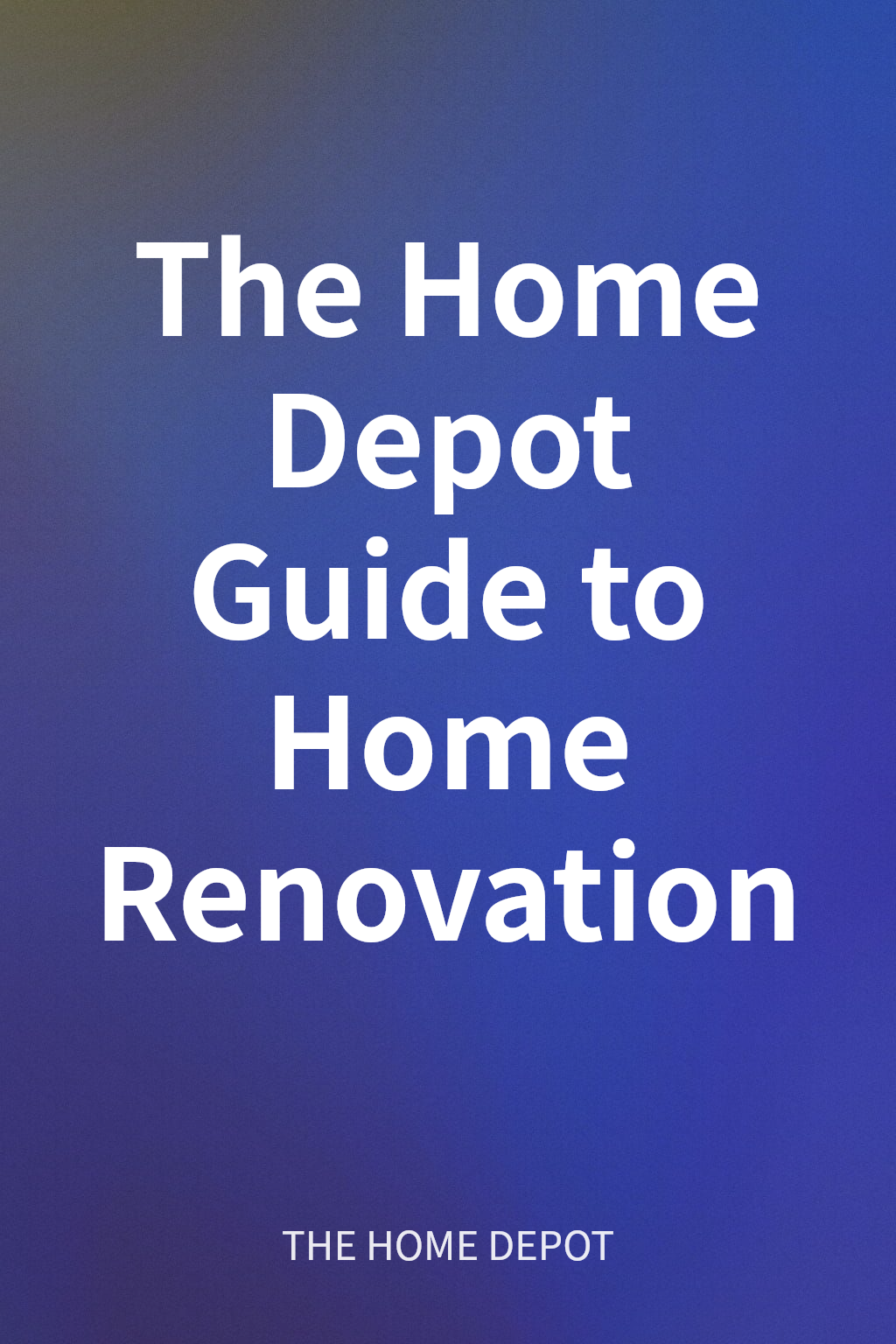 The Home Depot Guide to Home Renovation cover