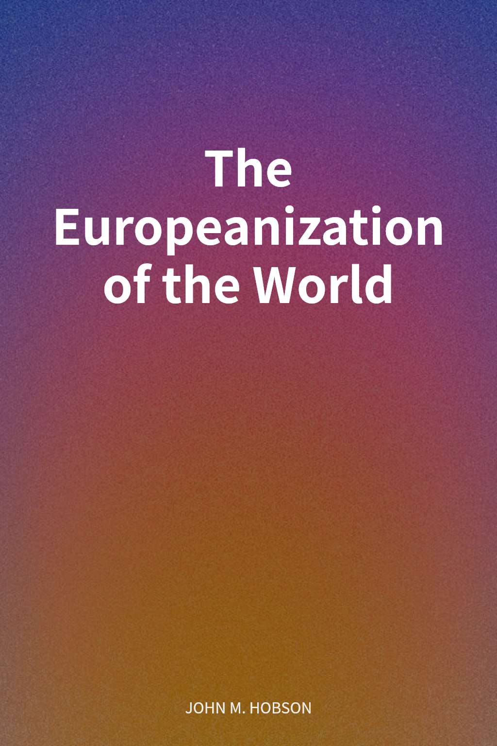 The Europeanization of the World cover