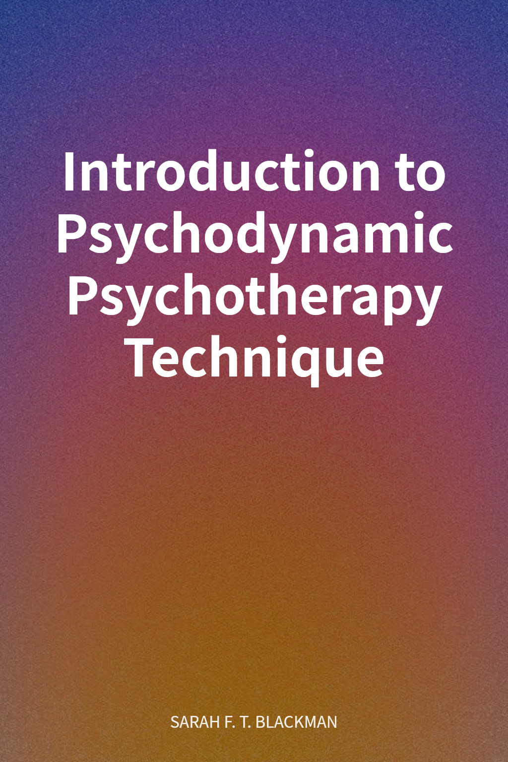 Introduction to Psychodynamic Psychotherapy Technique cover