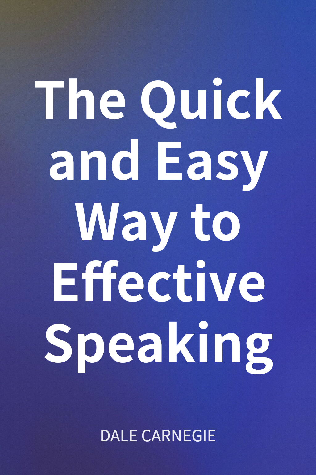 The Quick and Easy Way to Effective Speaking cover