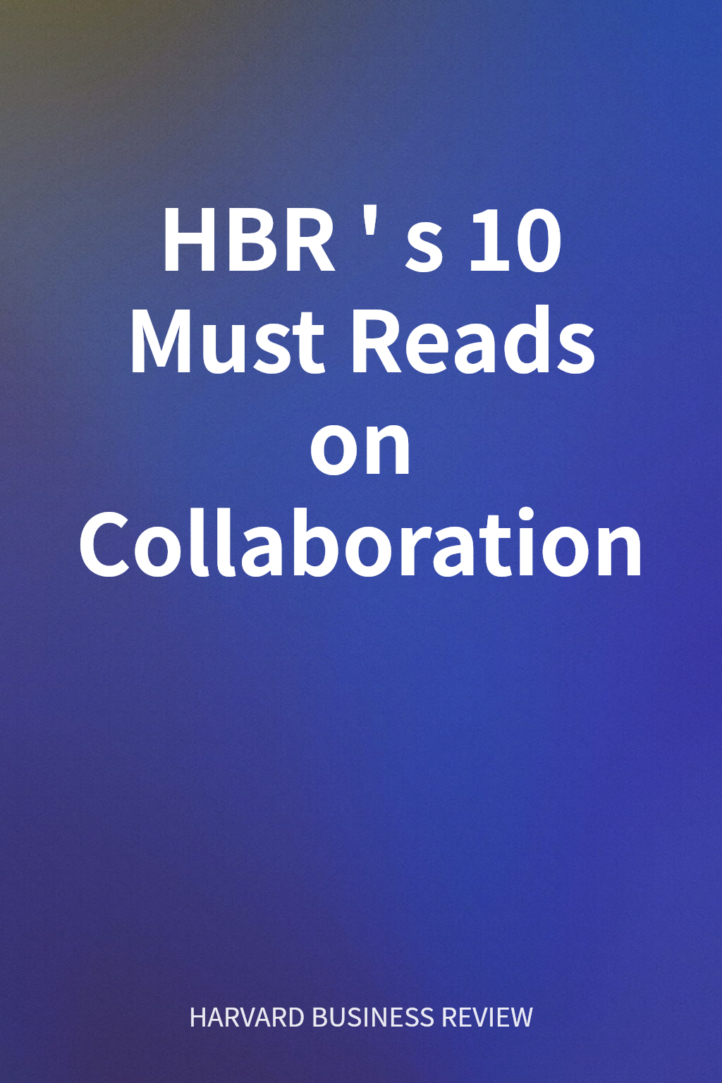 HBR's 10 Must Reads on Collaboration cover