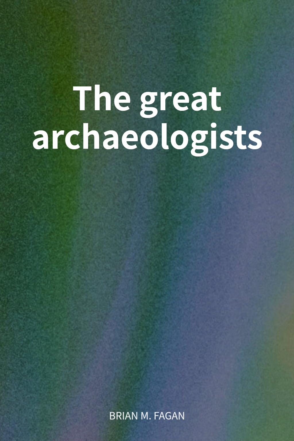 The great archaeologists cover