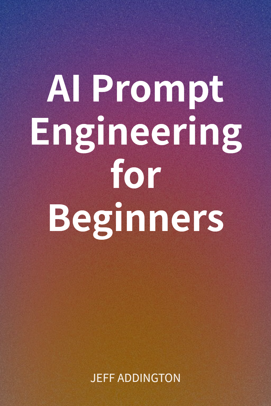 AI Prompt Engineering for Beginners cover
