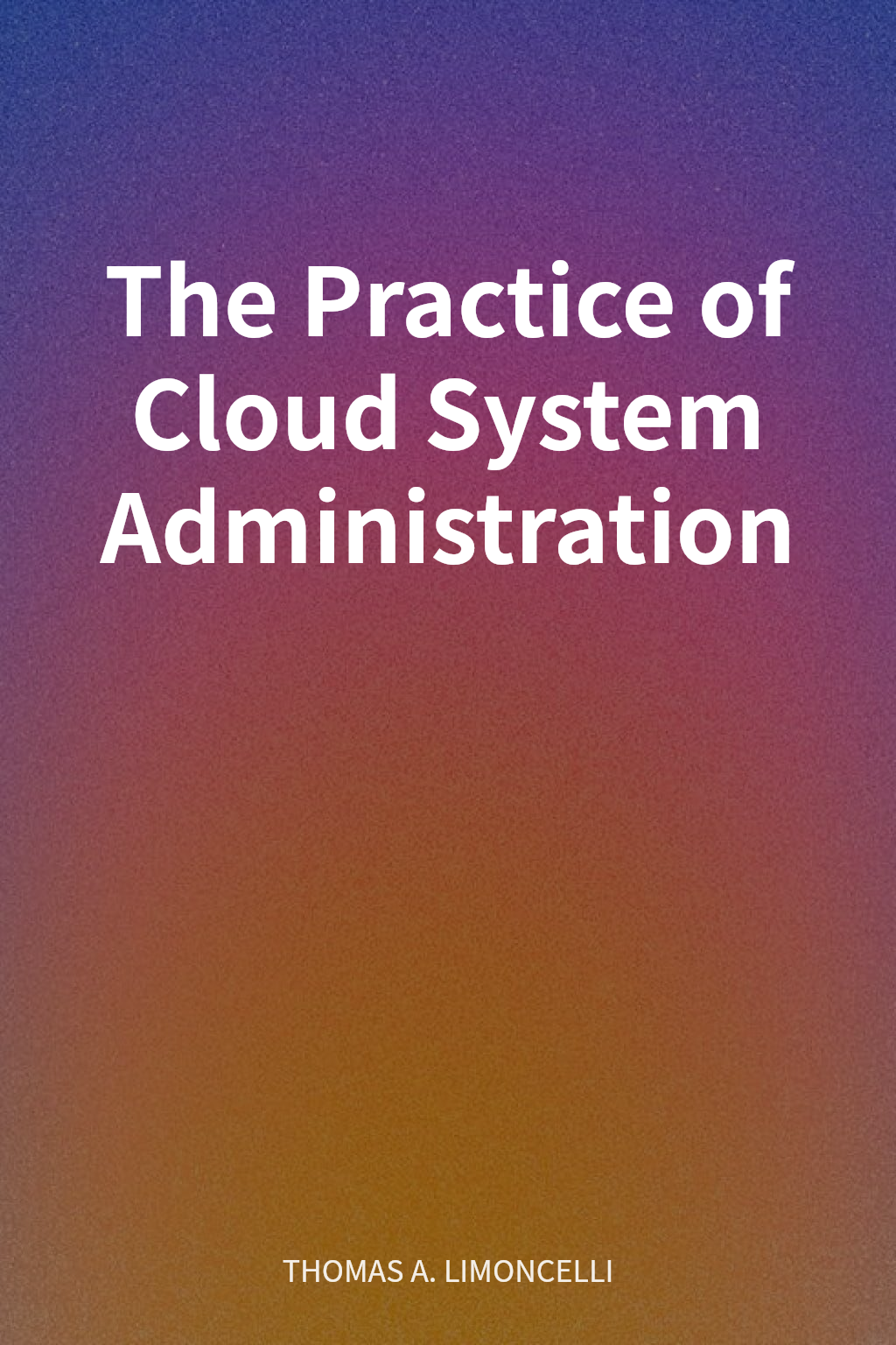 The Practice of Cloud System Administration cover