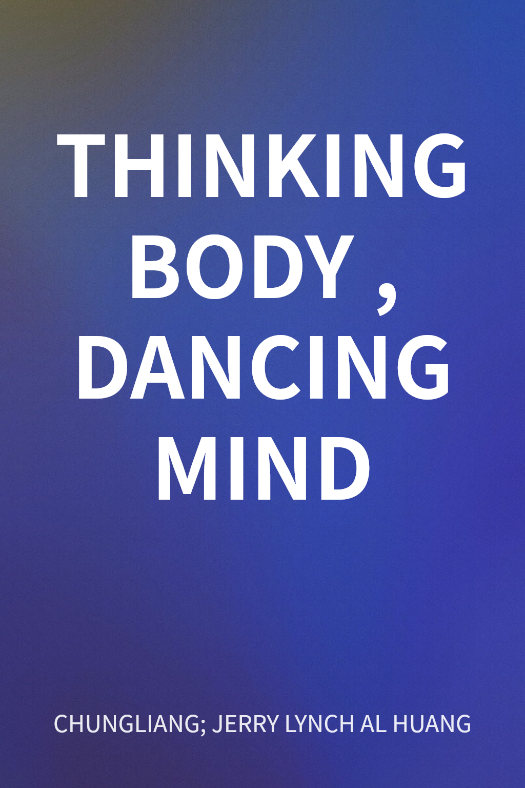 THINKING BODY, DANCING MIND cover