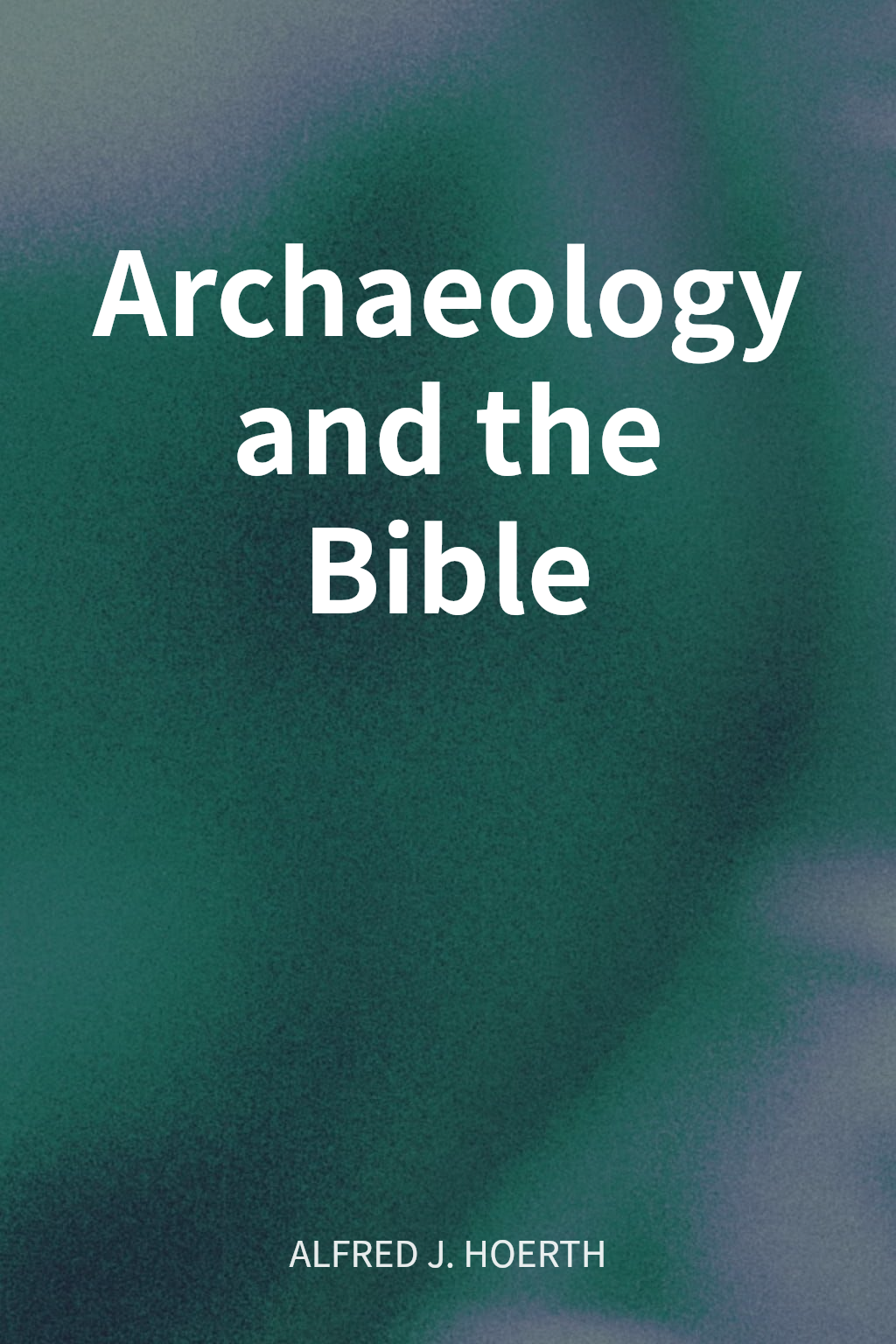 Archaeology and the Bible cover
