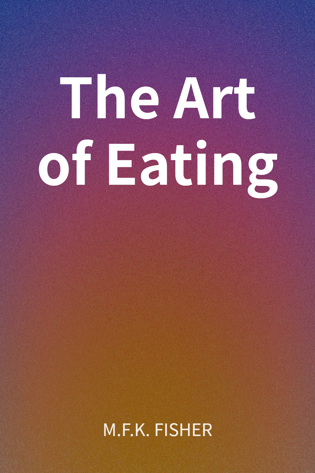 The Art of Eating cover