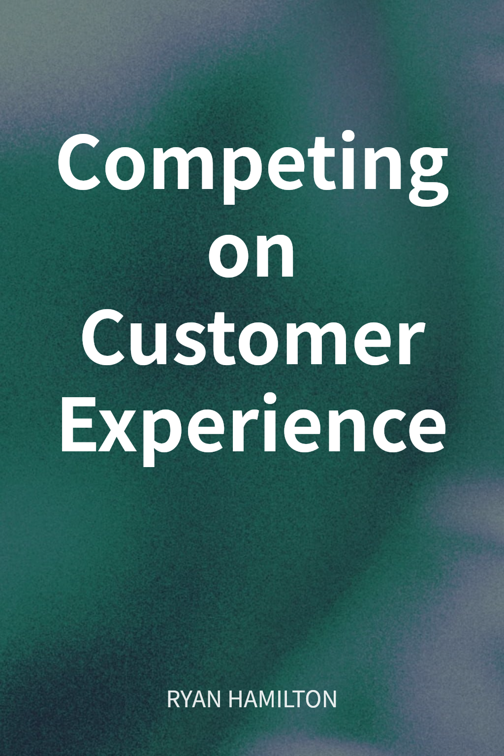 Competing on Customer Experience cover