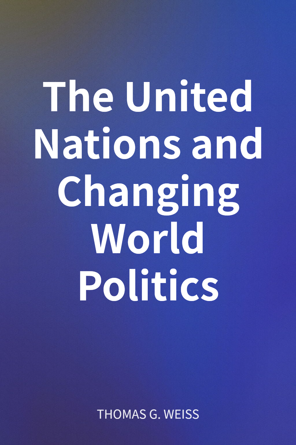 The United Nations and Changing World Politics cover