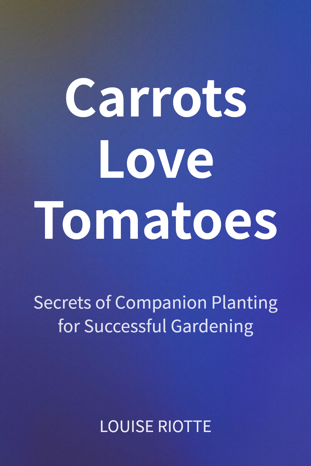 Carrots Love Tomatoes cover