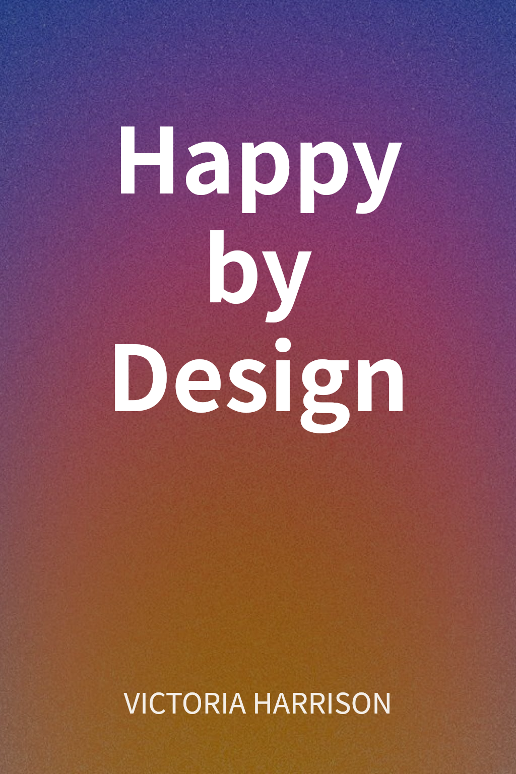 Happy by Design cover