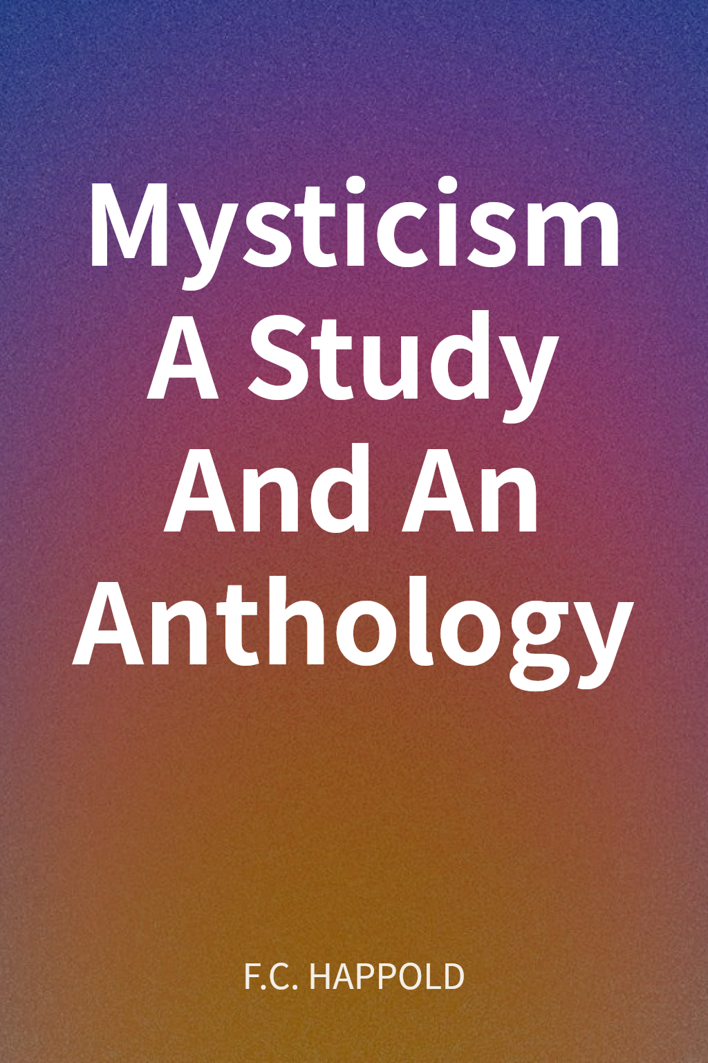 Mysticism A Study And An Anthology cover