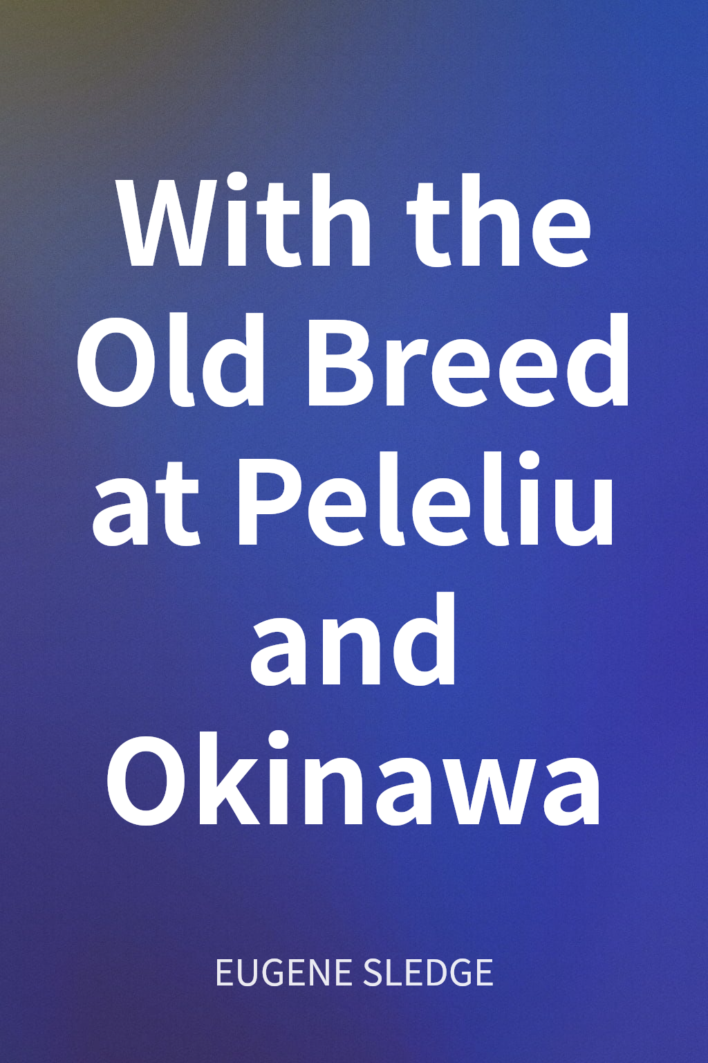 With the Old Breed at Peleliu and Okinawa cover