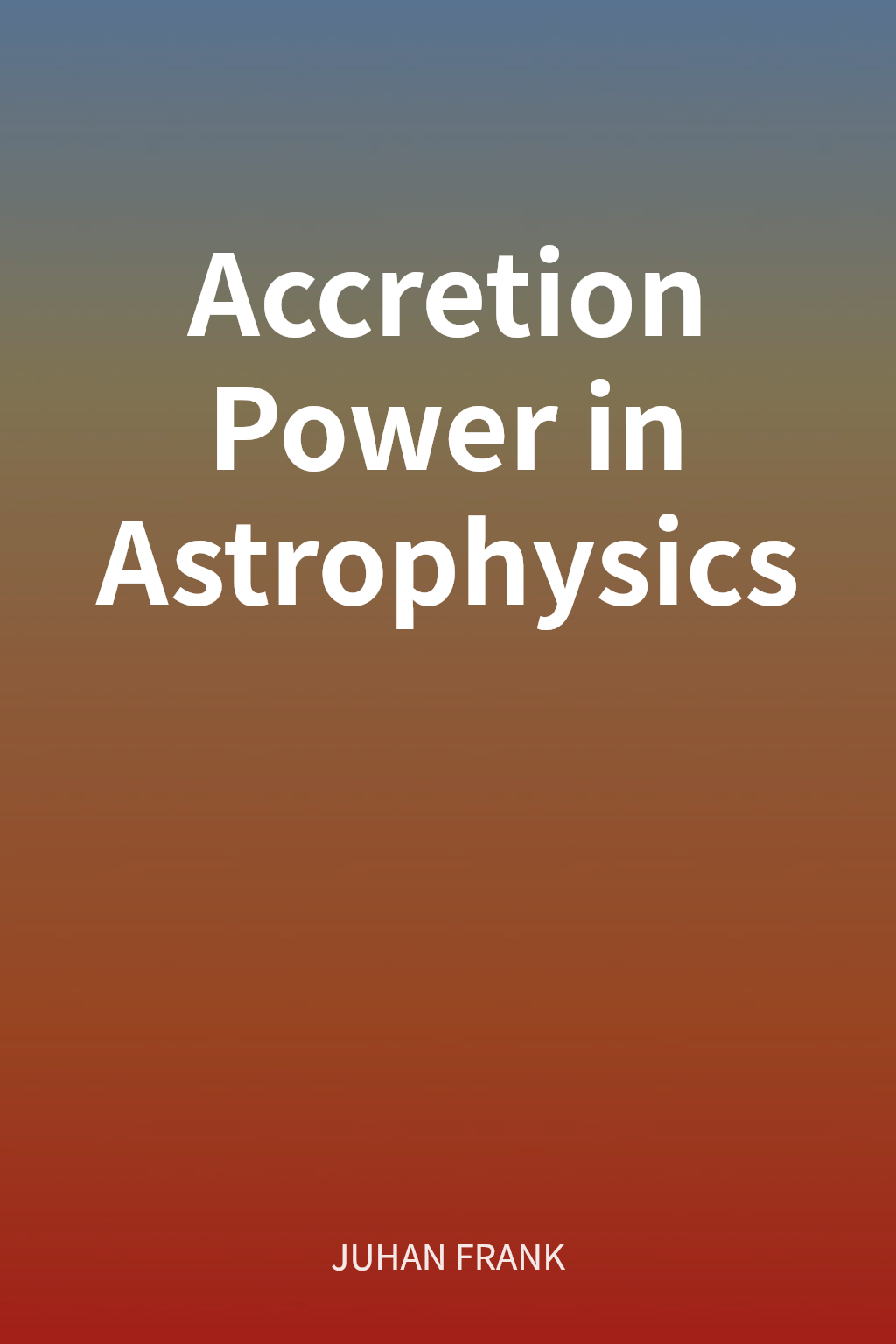 Accretion Power in Astrophysics cover