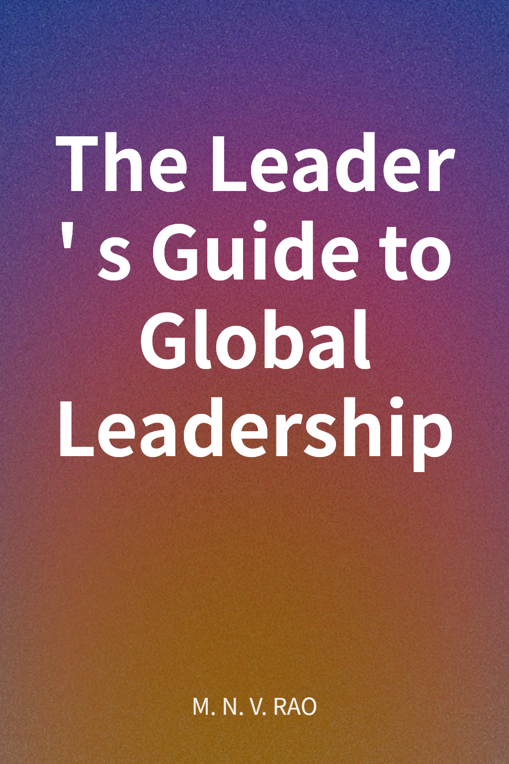 The Leader's Guide to Global Leadership cover
