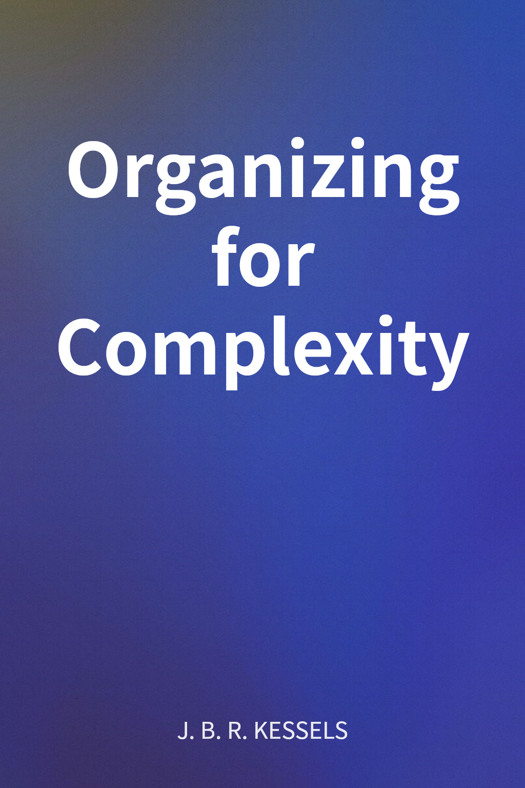 Organizing for Complexity cover