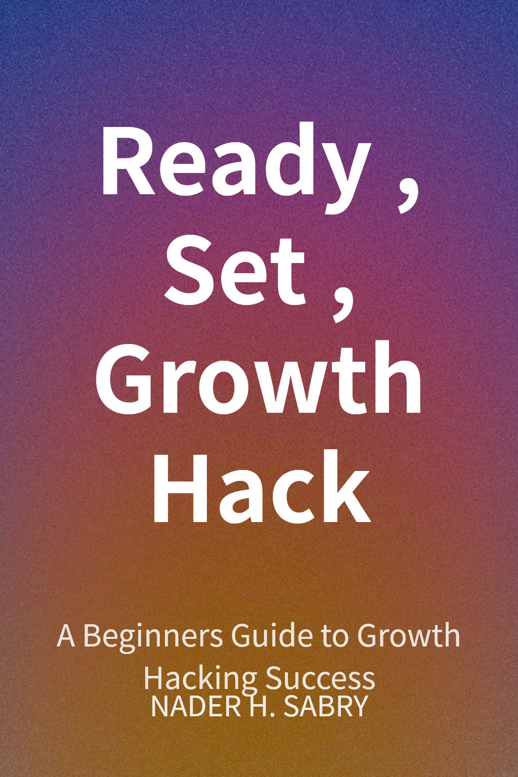 Ready, Set, Growth Hack cover