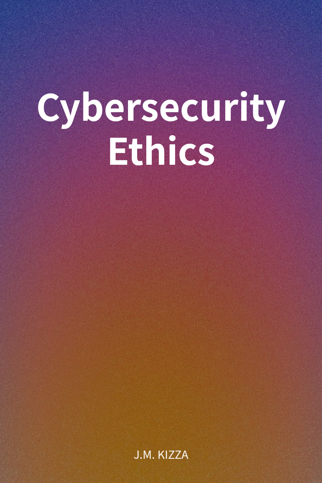 Cybersecurity Ethics cover