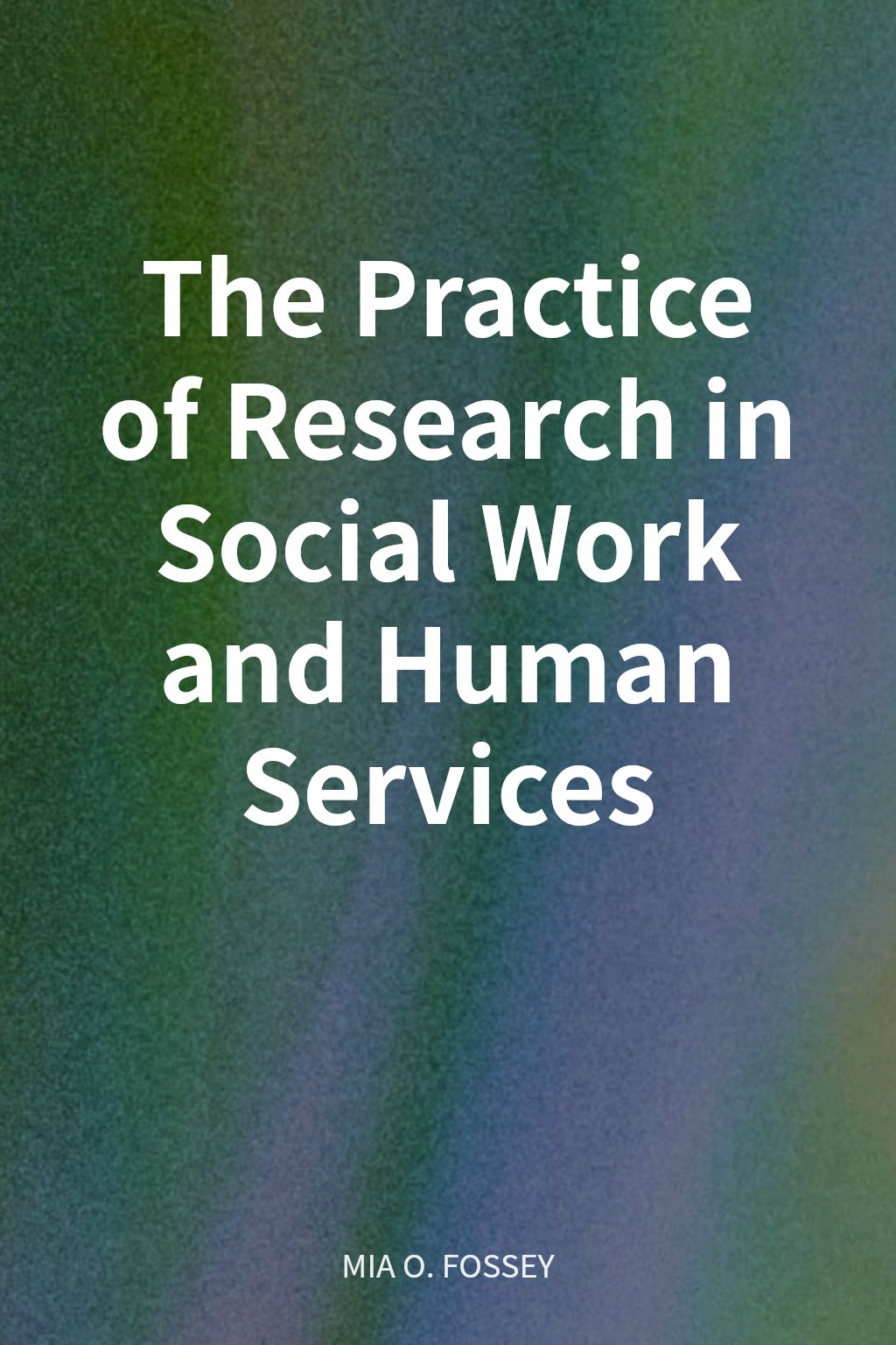 The Practice of Research in Social Work and Human Services cover