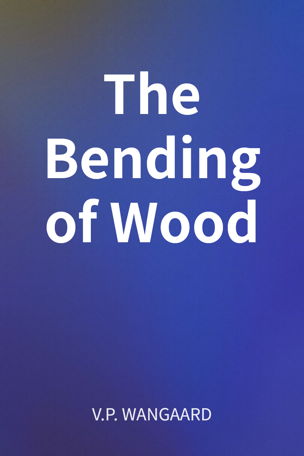 The Bending of Wood cover