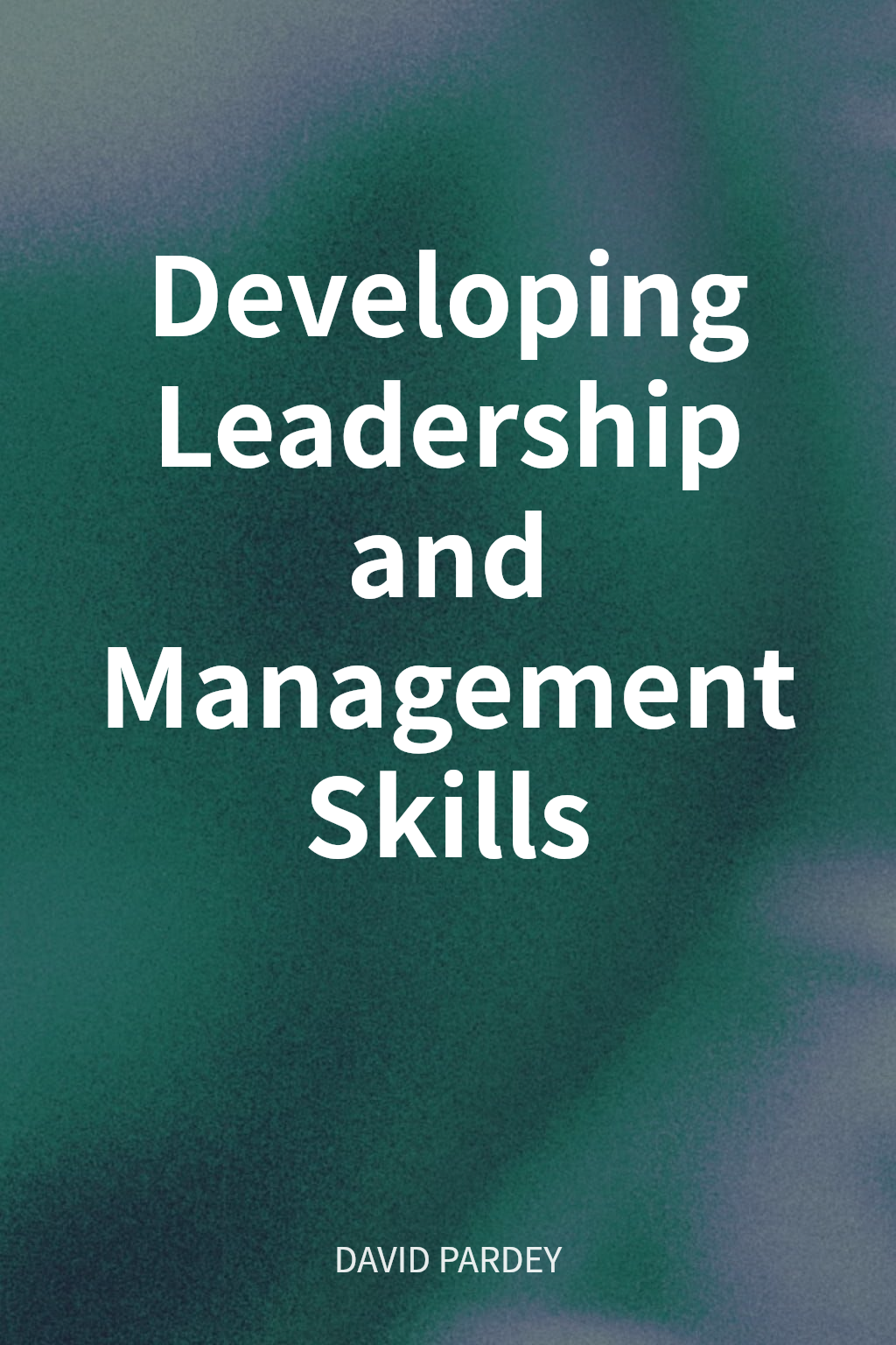 Developing Leadership and Management Skills cover