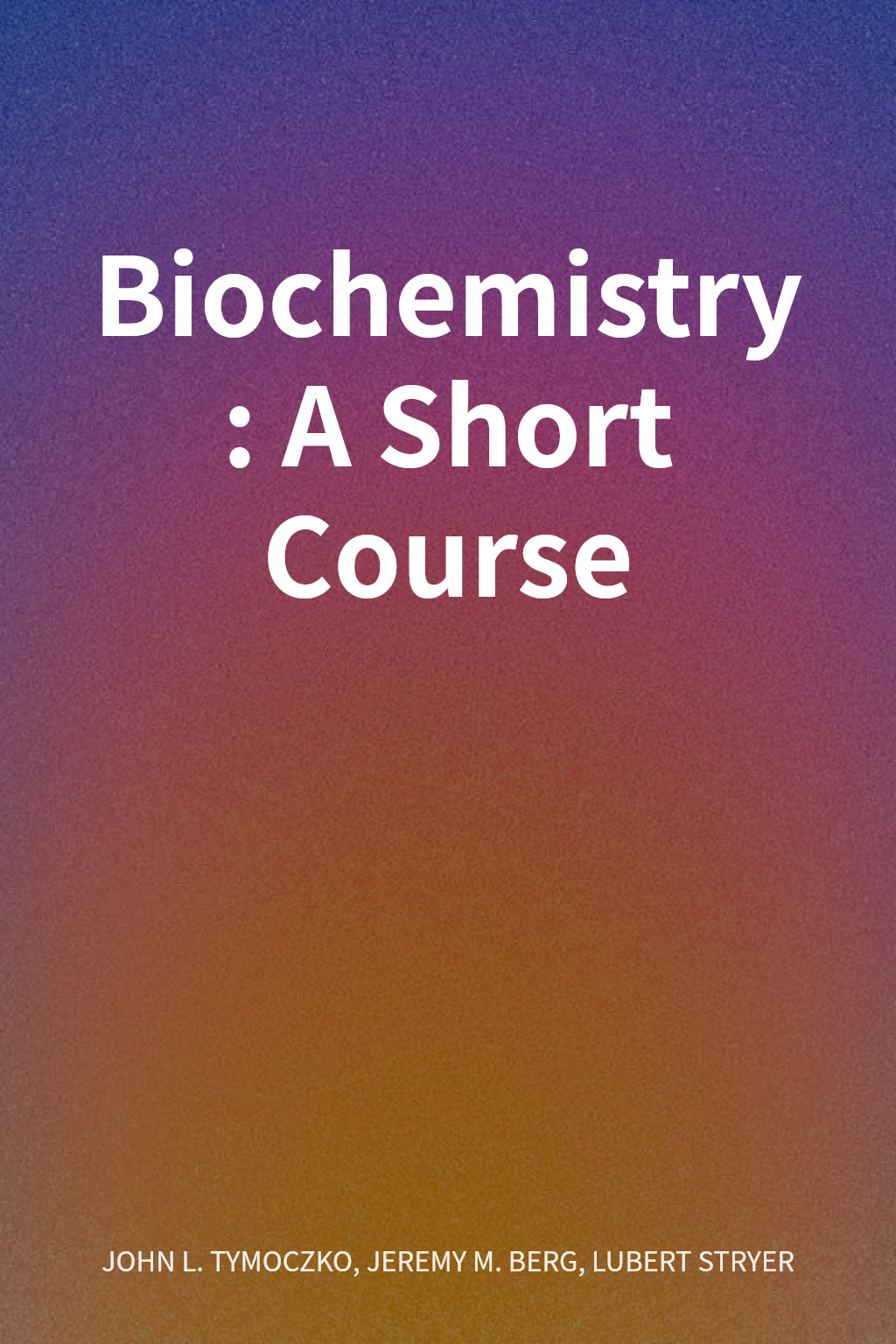 Biochemistry : A Short Course cover