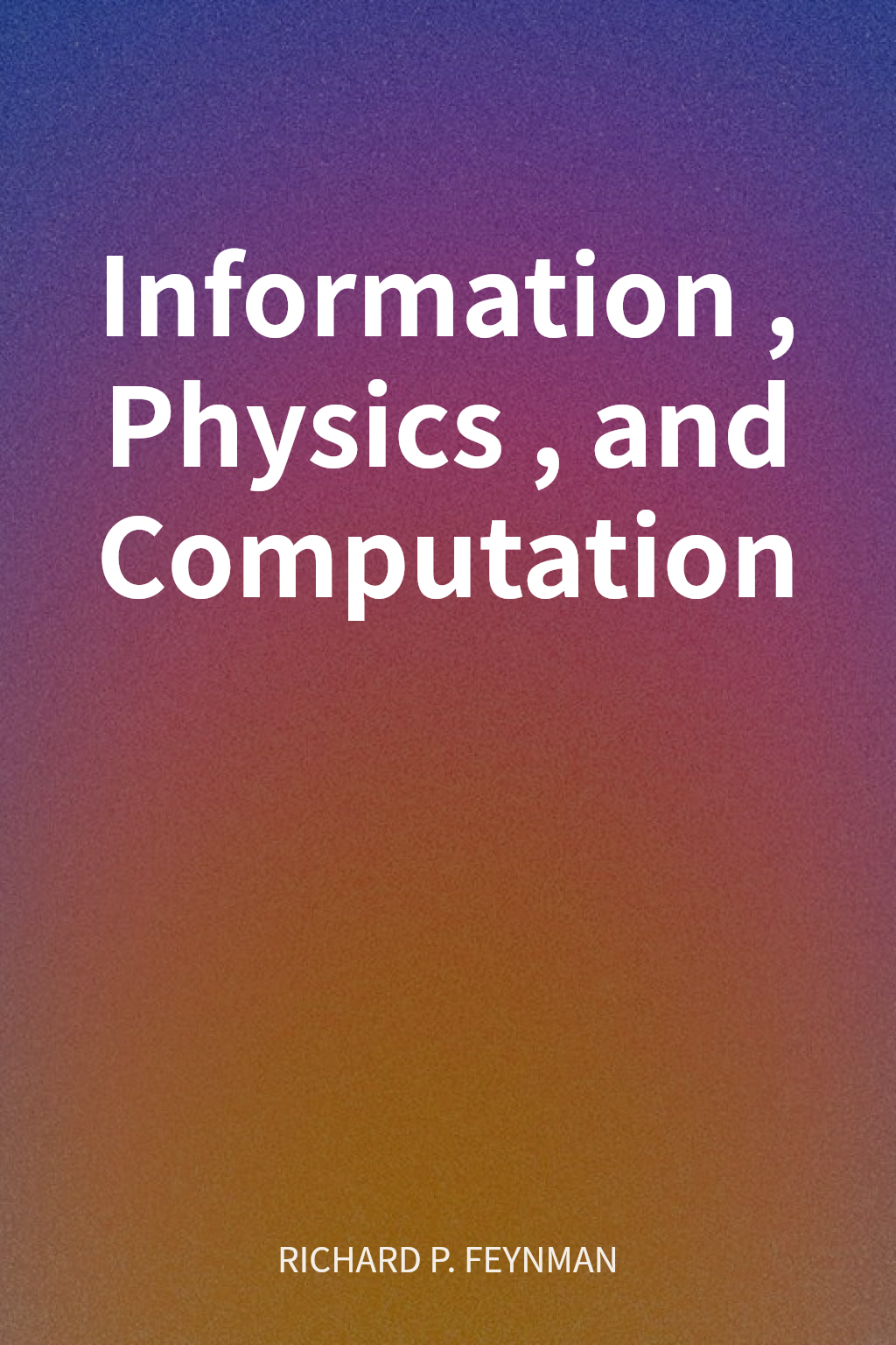 Information, Physics, and Computation cover
